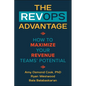 The Revops Advantage: How to Maximize Your Revenue Teams' Potential - Hardcover