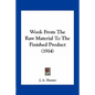 Wool: From The Raw Material To The Finished Product (1914) - Paperback