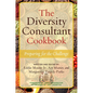 The Diversity Consultant Cookbook: Preparing for the Challenge - Paperback
