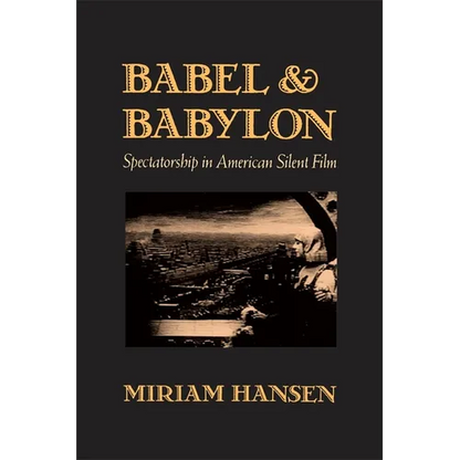 Babel and Babylon: Spectatorship in American Silent Film - Paperback