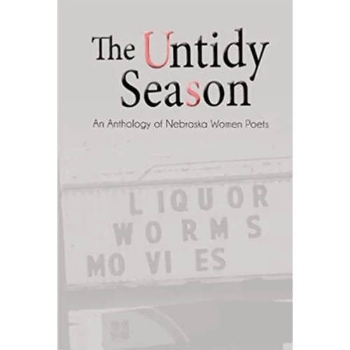 The Untidy Season: An Anthology of Nebraska Women Poets - Paperback