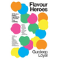 Flavour Heroes: 15 Modern Pantry Ingredients to Amplify Your Cooking - Hardcover