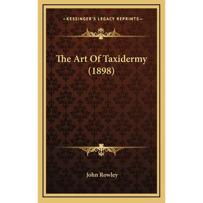 The Art Of Taxidermy (1898) - Hardcover