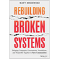 Rebuilding Broken Systems: Bringing Companies, Governments, Foundations and Nonprofits Together to Save Communities - Hardcover