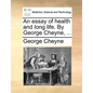 An Essay of Health and Long Life. by George Cheyne, ... - Paperback