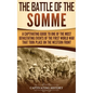 The Battle of the Somme: A Captivating Guide to One of the Most Devastating Events of the First World War That Took Place on the Western Front - Hardcover