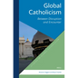 Global Catholicism: Between Disruption and Encounter - Paperback