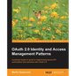 Oauth 2.0 Identity and Access Management Patterns - Paperback
