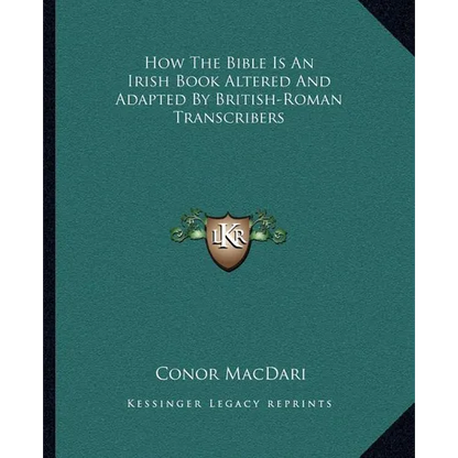 How The Bible Is An Irish Book Altered And Adapted By British-Roman Transcribers - Paperback