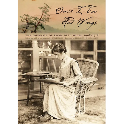 Once I Too Had Wings: The Journals of Emma Bell Miles, 1908-1918 - Paperback