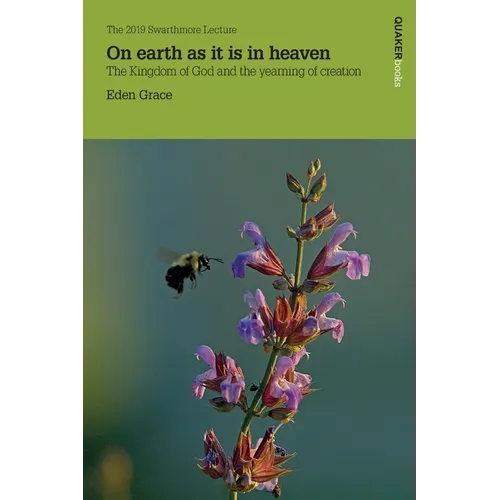 On Earth as it is in Heaven: The Kingdom of God and the Yearning of Creation - Paperback