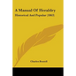 A Manual Of Heraldry: Historical And Popular (1863) - Paperback