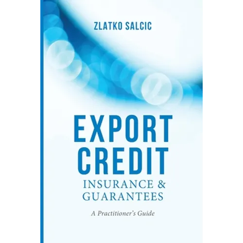 Export Credit Insurance and Guarantees: A Practitioner's Guide - Paperback
