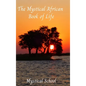 The Mystical African Book of Life - Hardcover