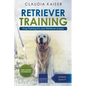 Retriever Training: Dog Training for Your Retriever Puppy - Paperback