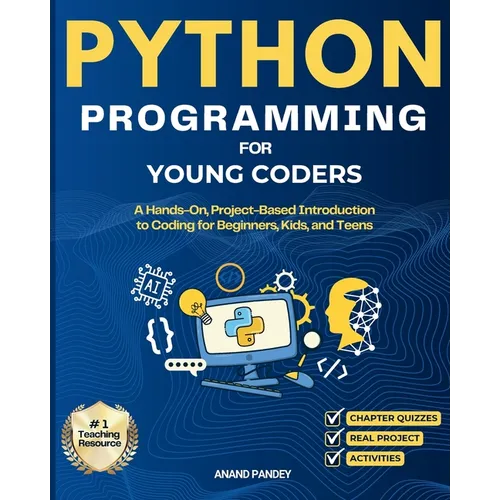Python Programming for Young Coders: A Hands-On, Project-Based Introduction to Coding for Beginners, Kids, and Teens - Paperback