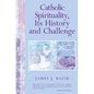 Catholic Spirituality, Its History and Challenge - Paperback