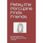Petey the Porcupine Finds friends - Paperback