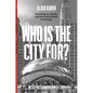 Who Is the City For?: Architecture, Equity, and the Public Realm in Chicago - Hardcover