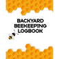 Backyard Beekeeping Logbook: Apiary Queen Catcher Honey Agriculture - Paperback