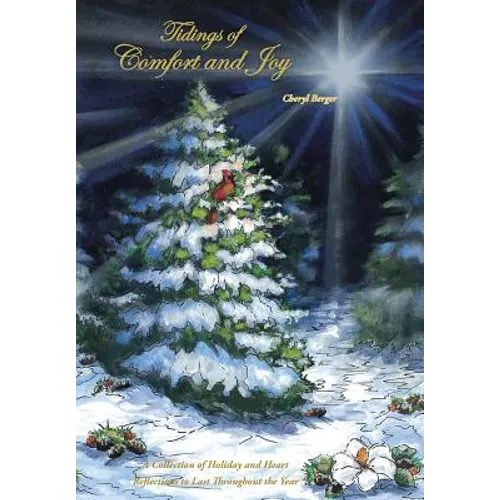 Tidings of Comfort and Joy: A Collection of Holiday and Heart Reflections to Last Throughout the Year - Hardcover
