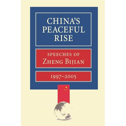 China's Peaceful Rise: Speeches of Zheng Bijian 1997-2005 - Paperback