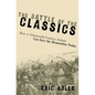 The Battle of the Classics: How a Nineteenth-Century Debate Can Save the Humanities Today - Paperback