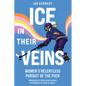 Ice in Their Veins: Women's Relentless Pursuit of the Puck - Paperback