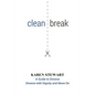 Clean Break: A Guide To Divorce: Divorce With Dignity And Move On - Paperback