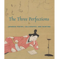 The Three Perfections: Japanese Poetry, Calligraphy, and Painting - Hardcover