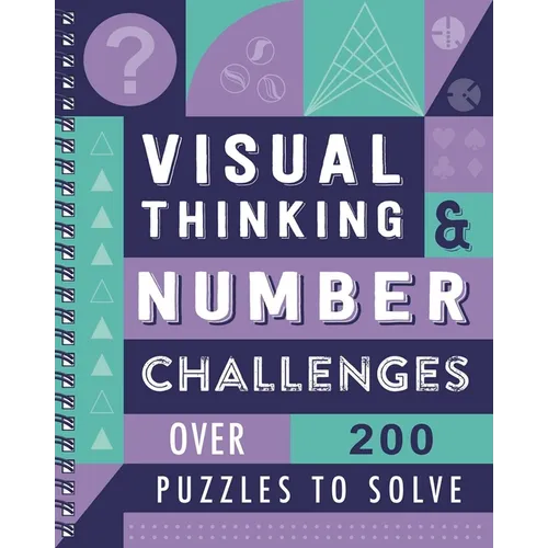 Visual Thinking & Number Challenges: Over 200 Puzzles to Solve - Spiral