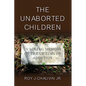 The Unaborted Children - Paperback