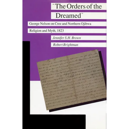 The Orders of the Dreamed: George Nelson on Cree and Northern Ojibwa Religion and Myth, 1823 - Paperback