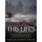 This Life's Tempestuous Sea: Risks Survived and Lessons Learned While Growing Up and Growing Older (and Voicing Several Concerns for America and Th - Paperback