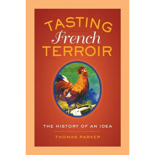 Tasting French Terroir: The History of an Idea Volume 54 - Paperback