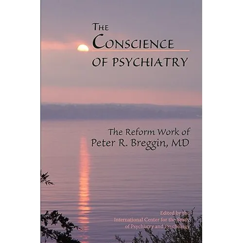 The Conscience of Psychiatry: The Reform Work of Peter R. Breggin, MD - Paperback
