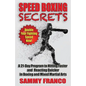 Speed Boxing Secrets: A 21-Day Program to Hitting Faster and Reacting Quicker in Boxing and Martial Arts - Paperback