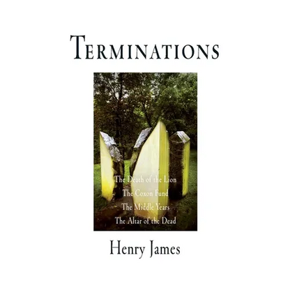 Terminations: The Death of the Lion, the Coxon Fund, the Middle Years, the Altar of the Dead - Paperback