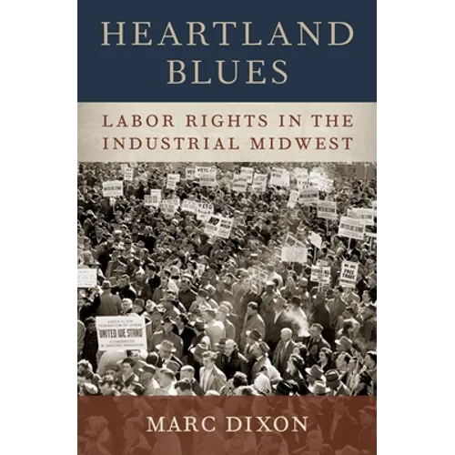 Heartland Blues: Labor Rights in the Industrial Midwest - Hardcover