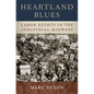 Heartland Blues: Labor Rights in the Industrial Midwest - Hardcover