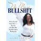 No More Bullshit: Power Up and Grow Free-You Are the Only One You Have Been Waiting For - Hardcover