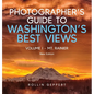 Photographer's Guide to Washington's Best Views: Volume I - Mt. Rainier - Hardcover