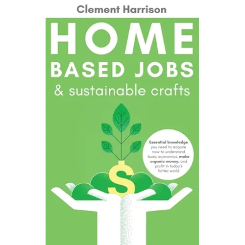 Home-Based Jobs & Sustainable Crafts - Paperback