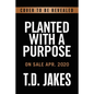 Planted with a Purpose: God Turns Pressure Into Power - Hardcover