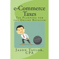 e-Commerce Taxes: Tax Planning for the Online Retailer - Paperback