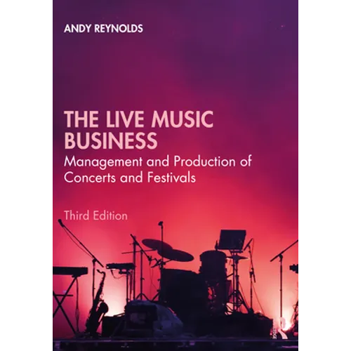 The Live Music Business: Management and Production of Concerts and Festivals - Paperback