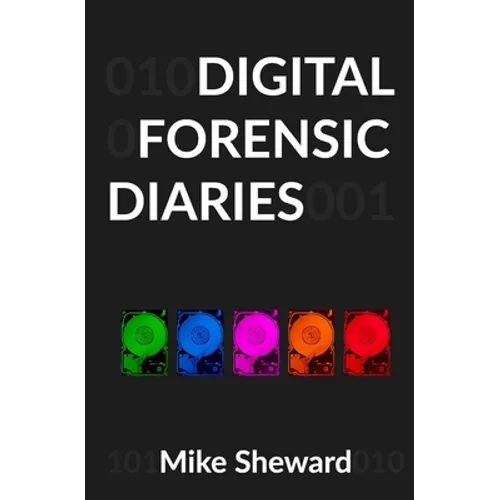Digital Forensic Diaries - Paperback