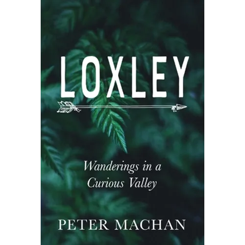 Loxley: Wanderings in a Curious Valley - Paperback