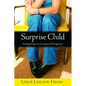 Surprise Child: Finding Hope in Unexpected Pregnancy - Paperback