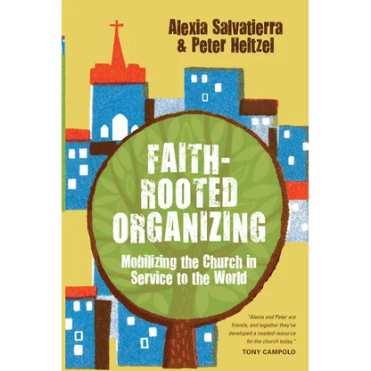 Faith-Rooted Organizing: Mobilizing the Church in Service to the World - Paperback
